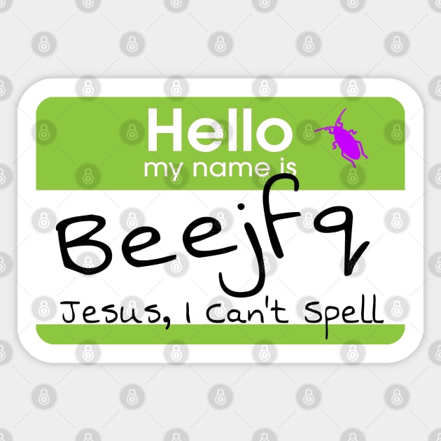 Beetlejuice Name Tag (He Can't Spell) Sticker by mightbelucifer